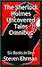 The Sherlock Holmes Uncovered Tales Omnibus