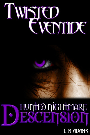 Hunted Nightmare: Descension (Twisted Eventide, #3)