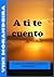 A ti te cuento. Cuentos para Adultos con Inteligencia Emocional (Spanish Edition)