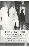 The Miracle of Transplantation: The Unique Odyssey of a Pioneer Transplant Surgeon