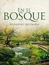 En el bosque by Ryūnosuke Akutagawa En el bosque by Ryūnosuke Akutagawa