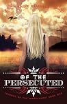 Of the Persecuted by Angie Brashear