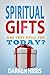 Spiritual Gifts: Are They Still For Today?
