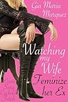 Watching My Wife Feminize Her Ex: Erotic Sissy Cuckold Fetish