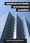 Introdução aos Fundos de Investimento Imobiliário: 4ª edição, 2022 (Portuguese Edition)