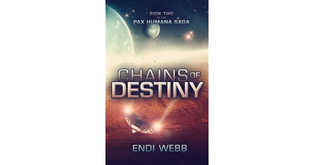 Chains of Destiny (The Pax Humana Saga, 2) by Endi b