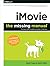 iMovie: The Missing Manual: 2014 release, covers iMovie 10.0 for Mac and 2.0 for iOS (Missing Manuals)