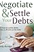 Negotiate and Settle Your Debts - A Debt Settlement Strategy