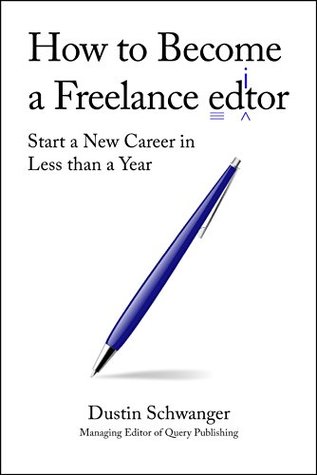 How to Become a Freelance Editor: Start a New Career in Less Than a Year (Kindle Edition)