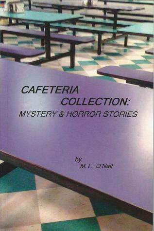 Cafeteria Collection: Mystery And Horror Stories
