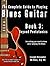 The Complete Guide to Playing Blues Guitar Book Three: Beyond Pentatonics (Play Blues Guitar 3)