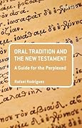 Oral Tradition and the New Testament: A Guide for the Perplexed
