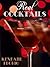 Real Cocktails: Classic and Contemporary Mixed Drinks for the Real Foodie