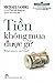 Tiền không mua được gì?