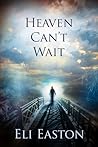 Heaven Can't Wait by Eli Easton