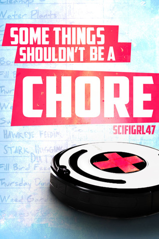 Some Things Shouldn't Be a Chore (In Which Tony Stark Builds Himself Some Friends (But His Family Was Assigned by Nick Fury), #1)