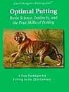 Optimal Putting: Brain Science, Instincts, And The Four Skills Of Putting Optimal Putting: Brain Science, Instincts, And The Four Skills Of Putting