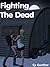 Fighting the Dead