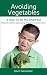 Avoiding Vegetables, a How-To for the Smart Kid by Kevin Alexander