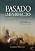 Pasado imperfecto (Spanish Edition)