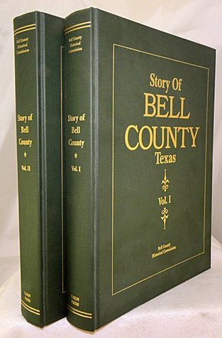 The Story of Bell County, Texas by E. A. Limmer