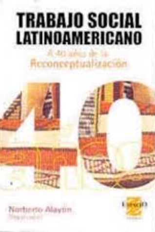 Trabajo Social Latinoamericano: A 40 Anos de La Reconceptualizacion (Unknown Binding)