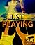 Just Playing (Pax Cymrica, #1)