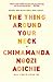 The Thing Around Your Neck by Chimamanda Ngozi Adichie