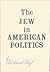 The Jew in American Politics 