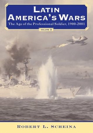 Latin America's Wars: Age of the Professional Soldier 1900-2001
