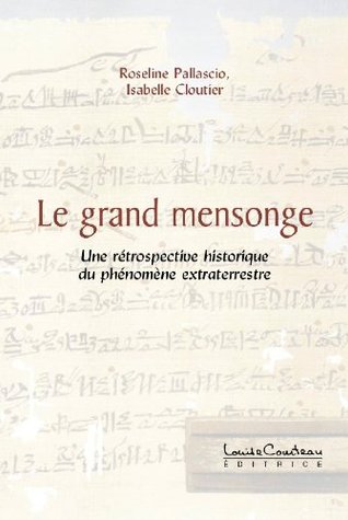 Le grand mensonge (Une rétrospective historique du phénomène extraterrestre)