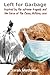 Left for Garbage by Sarah Mathews