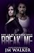 Break Me by Jo-Anna Walker