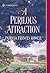 A Perilous Attraction