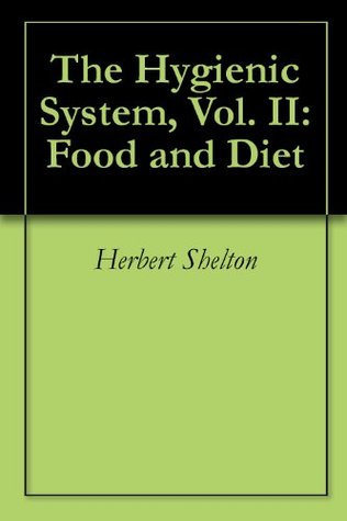 The Hygienic System, Vol. II: Food and Diet (Kindle Edition)