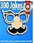 300 Jokes for Kids: Knock-knock, Yo Mama, One Liners, and More!