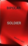 Bipolar Soldier Bipolar Soldier