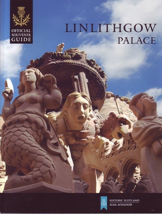 Linlithgow Palace: Official Souvenir Guide