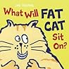 What Will Fat Cat Sit On? by Jan  Thomas