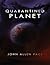 Quarantined Planet by John Allen Pace