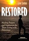 Restored: Healing Prayers and Inspiration for Those Living with Depression