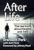After Life: The real truth about heaven and hell