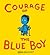 Courage of the Blue Boy by Robert Neubecker