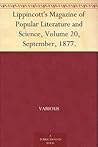 Lippincott's Magazine of Popular Literature and Science, Volume 20, September, 1877.