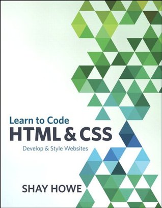 Learn to Code HTML and CSS: Develop and Style Websites (Kindle Edition)