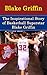 Blake Griffin: The Inspirational Story of Basketball Superstar Blake Griffin (Blake Griffin Unauthorized Biography, Los Angeles Clippers, Oklahoma, NBA Books)