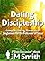 Dating Discipleship by J.M.       Smith