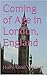 Coming of Age in London, En...