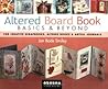 Altered Board Book Basics & Beyond: For Creative Scrapbooks, Altered Books & Artful Journals