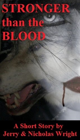 Stronger than the Blood: A Tale of Wolves and Vampires (Kindle Edition)